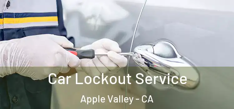 Car Lockout Service Apple Valley - CA