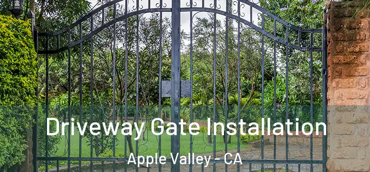 Driveway Gate Installation Apple Valley - CA
