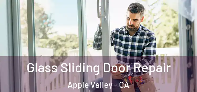 Glass Sliding Door Repair Apple Valley - CA