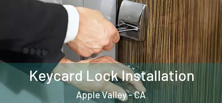 Keycard Lock Installation Apple Valley - CA