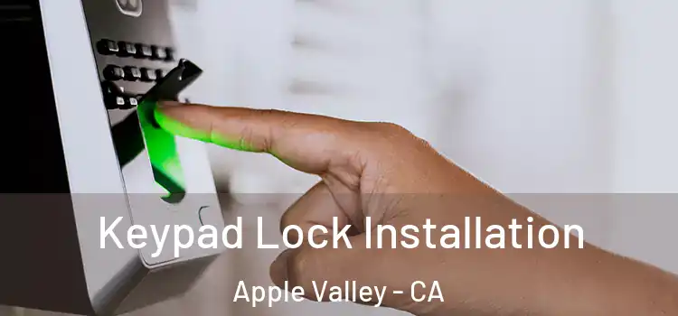 Keypad Lock Installation Apple Valley - CA