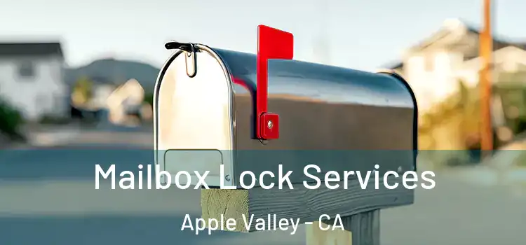 Mailbox Lock Services Apple Valley - CA