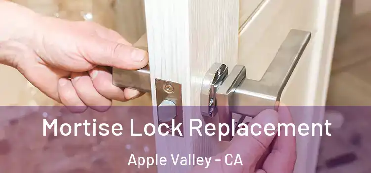 Mortise Lock Replacement Apple Valley - CA