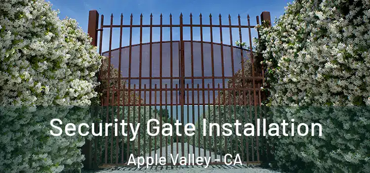  Security Gate Installation Apple Valley - CA
