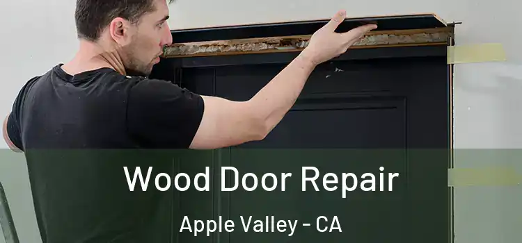 Wood Door Repair Apple Valley - CA